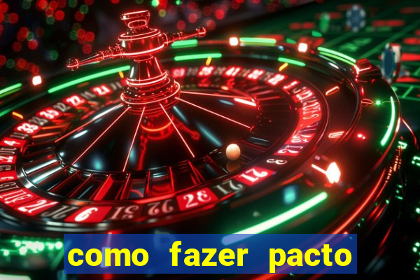 como fazer pacto da riqueza